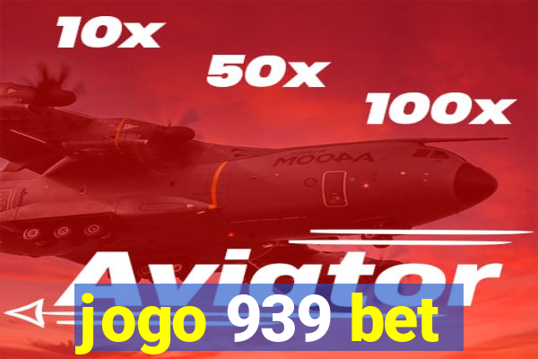 jogo 939 bet